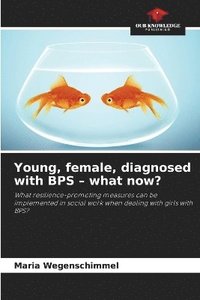 bokomslag Young, female, diagnosed with BPS - what now?