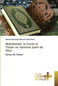 bokomslag Muhammad, le Coran et l'Islam ne viennent point de Dieu