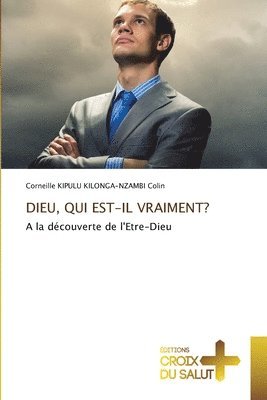 Dieu, Qui Est-Il Vraiment? 1