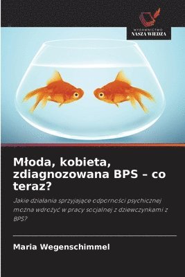 bokomslag Mloda, kobieta, zdiagnozowana BPS - co teraz?