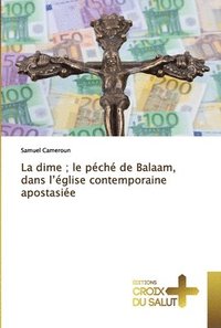 bokomslag La dime; le pch de Balaam, dans l'glise contemporaine apostasie