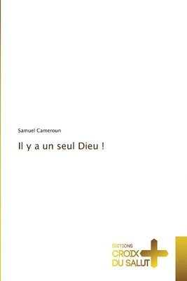 Il y a un seul Dieu ! 1