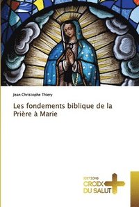 bokomslag Les fondements biblique de la Prire  Marie