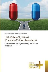 bokomslag L'IGNORANCE/ H&#363;l (Franais-Chinois Mandarin)