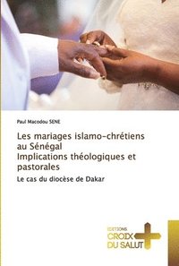 bokomslag Les mariages islamo-chrtiens au Sngal Implications thologiques et pastorales