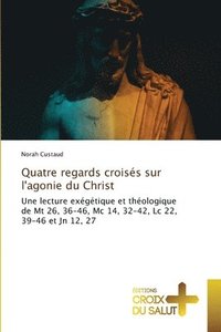 bokomslag Quatre regards croiss sur l'agonie du Christ
