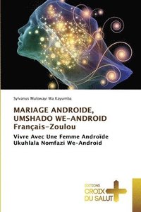 bokomslag MARIAGE ANDROIDE, UMSHADO WE-ANDROID Franais-Zoulou