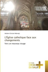 bokomslag L'Église catholique face aux changements