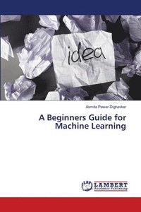 bokomslag A Beginners Guide for Machine Learning