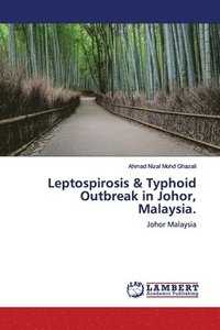 bokomslag Leptospirosis & Typhoid Outbreak in Johor, Malaysia.
