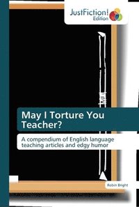 bokomslag May I Torture You Teacher?