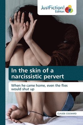 bokomslag In the skin of a narcissistic pervert