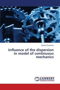 bokomslag Influence of the dispersion in model of continuous mechanics