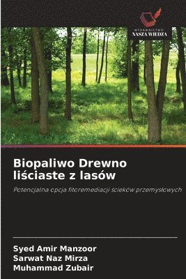Syed Amir Manzoor, Sarwat Naz Mirza, Muhammad Zubair - Biopaliwo Drewno liściaste z lasów, Häftad