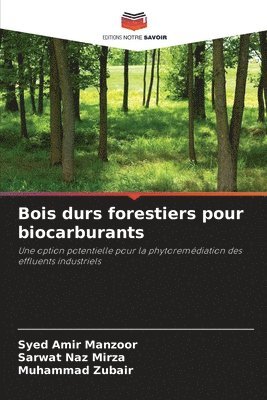 Syed Amir Manzoor, Sarwat Naz Mirza, Muhammad Zubair - Bois durs forestiers pour biocarburants, Häftad