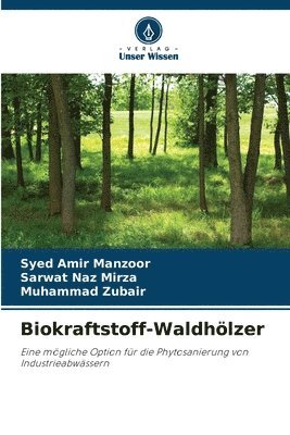 Syed Amir Manzoor, Sarwat Naz Mirza, Muhammad Zubair - Biokraftstoff-Waldhölzer, Häftad