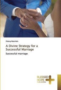 bokomslag A Divine Strategy for a Successful Marriage