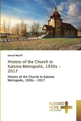 History of the Church in Katsina Metropolis, 1930s - 2017 1
