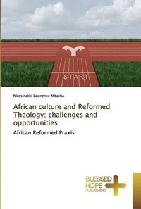 bokomslag African culture and Reformed Theology; challenges and opportunities