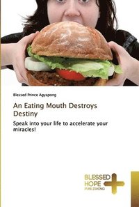 bokomslag An Eating Mouth Destroys Destiny