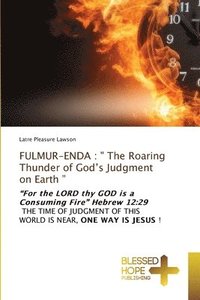 bokomslag FULMUR-ENDA : " The Roaring Thunder of God's Judgment on Earth "