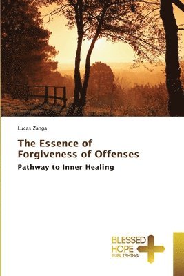 bokomslag Essence of Forgiveness of Offenses