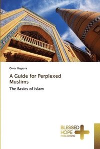 bokomslag A Guide for Perplexed Muslims