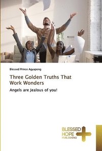 bokomslag Three Golden Truths That Work Wonders