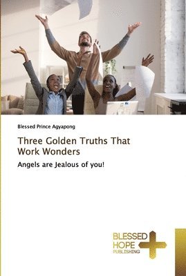 Three Golden Truths That Work Wonders 1