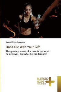 bokomslag Don't Die With Your Gift