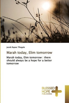 Marah today, Elim tomorrow 1