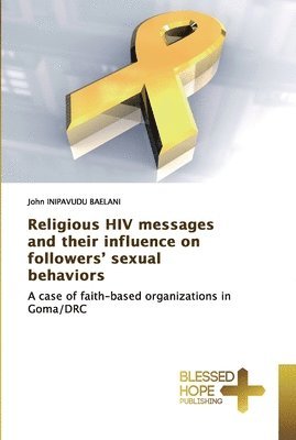 Religious HIV messages and their influence on followers' sexual behaviors 1