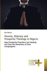 bokomslag Poverty, Illiteracy and Prosperity Theology in Nigeria
