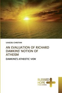 bokomslag An Evaluation of Richard Dawkins' Notion of Atheism