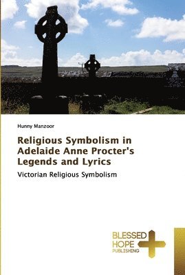 bokomslag Religious Symbolism in Adelaide Anne Procter's Legends and Lyrics
