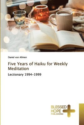 bokomslag Five Years of Haiku for Weekly Meditation