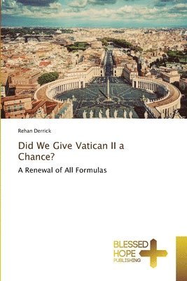 Did We Give Vatican II a Chance? 1