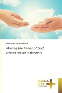 bokomslag Moving the hands of God