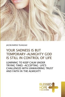 Your Sadness Is But Temporary-Almighty God Is Still in Control of Life 1