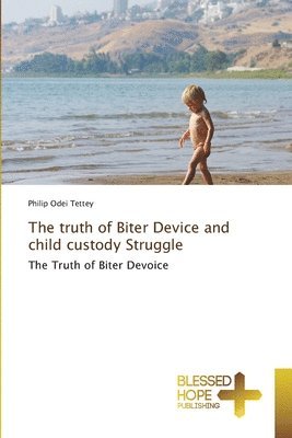 The truth of Biter Device and child custody Struggle 1