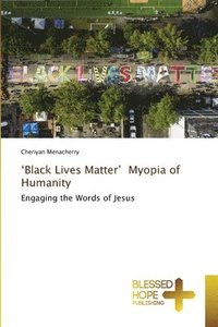 bokomslag 'Black Lives Matter' Myopia of Humanity