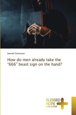How do men already take the &quot;666&quot; beast sign on the hand? 1