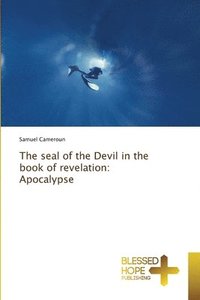 bokomslag The seal of the Devil in the book of revelation