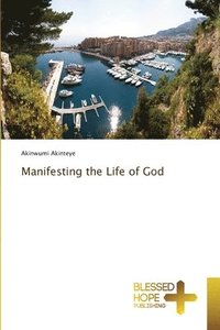 bokomslag Manifesting the Life of God