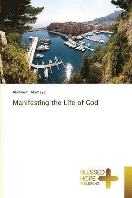 Manifesting the Life of God 1