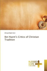 bokomslag Ibn Hazm's Critics of Christian Tradition
