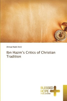 Ibn Hazm's Critics of Christian Tradition 1