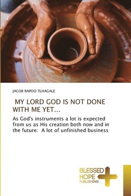 My Lord God Is Not Done with Me Yet... 1