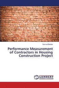 bokomslag Performance Measurement of Contractors in Housing Construction Project