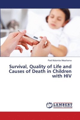 bokomslag Survival, Quality of Life and Causes of Death in Children with HIV